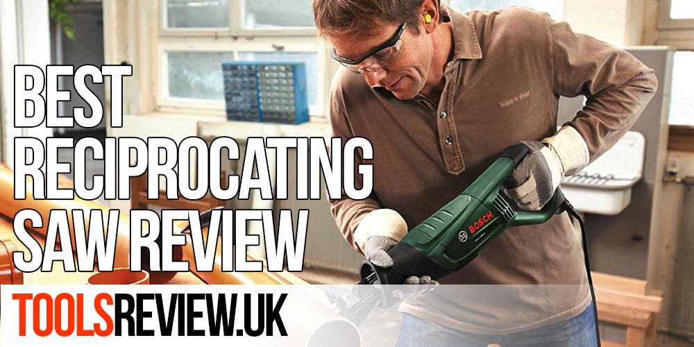 Best Reciprocating Saw Review Toolsreview Uk