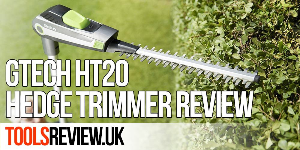Gtech Hedge Trimmer HT20 Review ToolsReview.uk