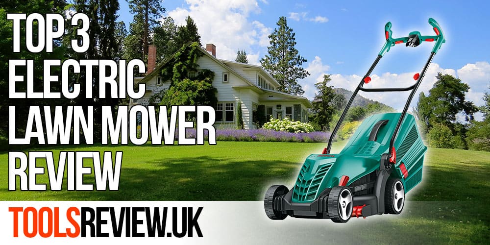 Best Electric Lawn Mowers Our Top 3 Review Toolsreview Uk